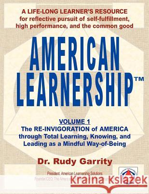 American Learnership: Total Learning, Knowing, and Leading as a Mindful Way-of-Being Garrity, Rudy 9781475143478 Createspace Independent Publishing Platform