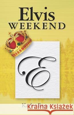 Elvis Weekend Kathy Rocco 9781475143591 Createspace Independent Publishing Platform