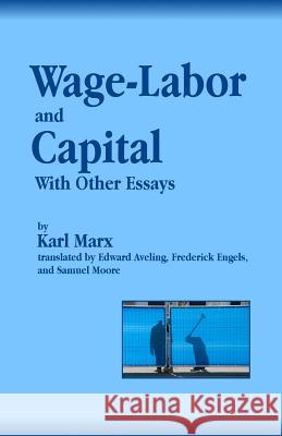 Wage-Labor and Capital With Other Essays Aveling, Edward 9781475143676