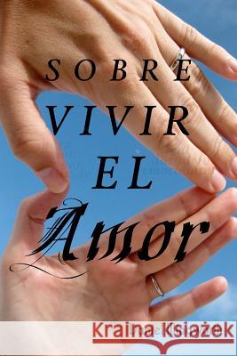 Sobre vivir el Amor Illingworth, Daniel 9781475144376 Createspace