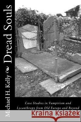 Dread Souls Michael H. Kelly 9781475145243 Createspace