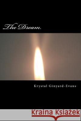 The Dream: The Dream: A Civil Rights Story Krystal D. Ginyard-Evans 9781475145489 Createspace
