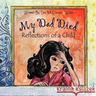 My Dad Died: Reflections of a child Tolunay, H. Meral 9781475146622 Createspace