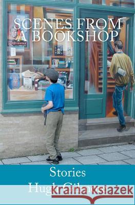 Scenes From a Bookshop: Stories Gilmore, Hugh 9781475148046 Createspace