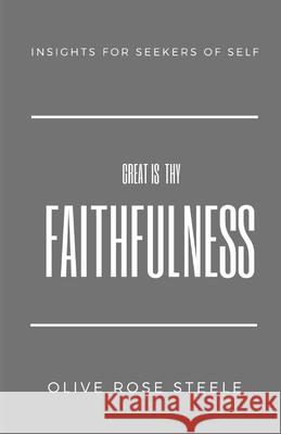 Great is Thy Faithfulness: Insight for Seekers of Self Laing, S. L. 9781475150629 Createspace