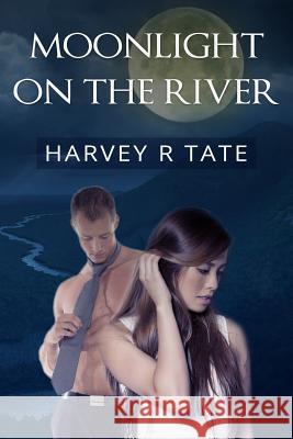 Moonlight on the River MR Harvey R. Tate Mrs Susan Warner Tate 9781475150889 Createspace