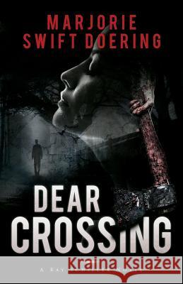 Dear Crossing: The Ray Schiller Series Marjorie E. Doering 9781475151800