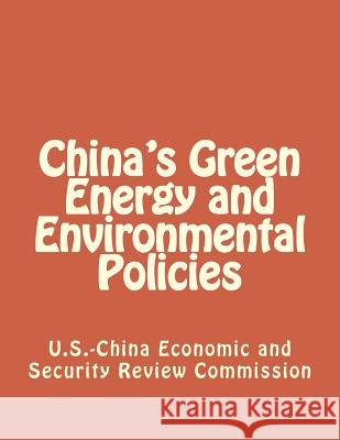 China's Green Energy and Environmental Policies Economic and Security Review Commission 9781475153194