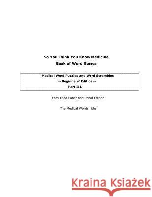 Part III. So You Think You Know Medicine Book of Word Games Dennis Mazur 9781475154054