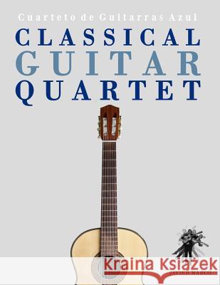 Classical Guitar Quartet: Cuarteto de Guitarras Azul Javier Marco 9781475154566 Createspace