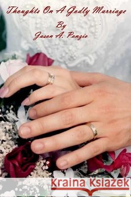 Thoughts On A Godly Marriage Ponzio, Jason A. 9781475154603 Createspace