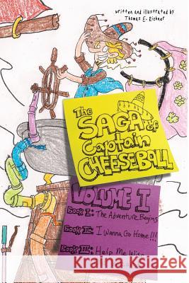 The Saga of Captain Cheeseball: Volume I MR Thomas E. Richner 9781475155037 Createspace