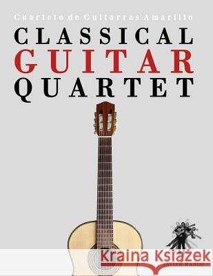 Classical Guitar Quartet: Cuarteto de Guitarras Amarillo Javier Marco 9781475158540