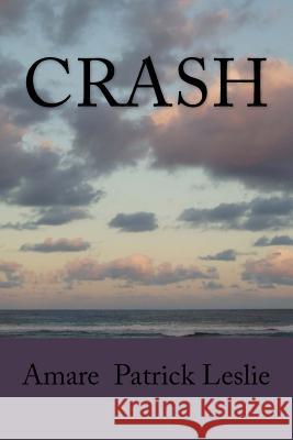 Crash Amare Patrick Leslie 9781475158588 Createspace