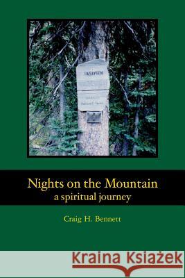 Nights on the Mountain: a spiritual journey Bennett, Craig H. 9781475159011 Createspace