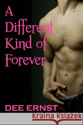 A Different Kind Of Forever Ernst, Dee 9781475159165 Createspace