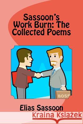 Sassoon's Work Burn: The Collected Poems Elias Sassoon 9781475159639 Createspace