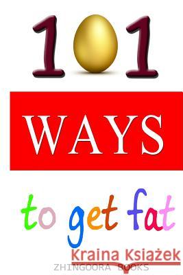 101 Ways To Get Fat Sethiya, Manju 9781475159998 Createspace