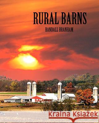 Rural Barns: branhamphoto.com Branham, Randall 9781475161748 Createspace
