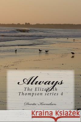 Always, The Elizabeth Thompson series 4 Kornelsen, Dorita Lynn 9781475163360 Createspace