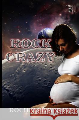 Rock Crazy: Moon Rock Series Rochelle Weber Lea Shizas Delilah Stephans 9781475166408 Createspace