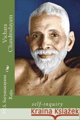 Vichara Chandrodayam: self-inquiry Raju Raju, P. V. S. Suryanarayana 9781475167481 Createspace