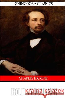 Holiday Romance Charles Dickens 9781475167900 Createspace