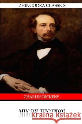 Mugby Junction Charles Dickens 9781475167986 Createspace