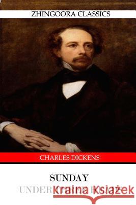 Sunday under Three Heads Dickens, Charles 9781475168105