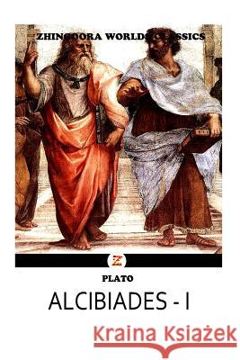 Alcibiades I Plato (Gree 9781475168600 Createspace