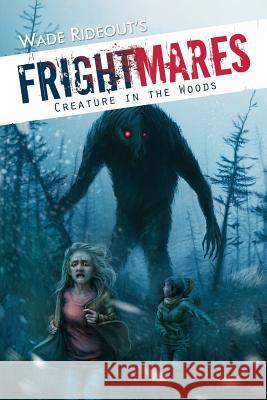 Frightmares: The Creature in the Woods: Frightmares: The Creature in the Woods Wade Rideout Dagmara Gaska 9781475168853 Createspace