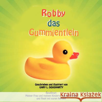 Robby das Gummientlein Dougharty, Gary Lynn 9781475169652