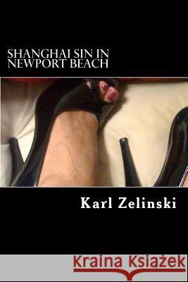 Shanghai Sin in Newport Beach Karl Zelinski 9781475171440 Createspace