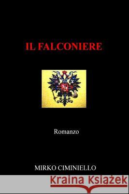 Il Falconiere Mirko Ciminiello 9781475172775 Createspace