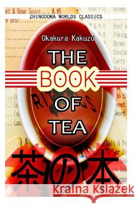 The Book Of Tea Kkakuzo, Okakura 9781475173727
