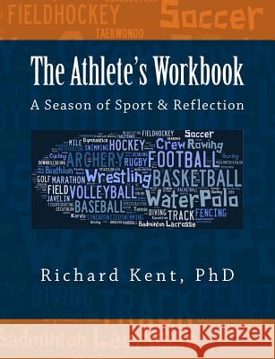 The Athlete's Workbook: A Season of Sport and Reflection Richard Ken 9781475174236