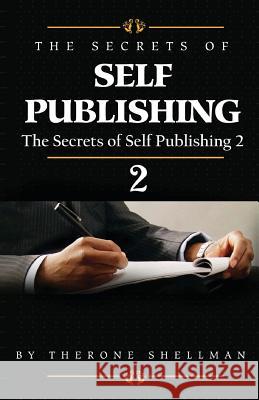 The Secrets of Self Publishing 2 Therone Shellman 9781475174984