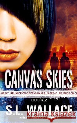 Canvas Skies: Reliance on Citizens Makes Us Great! S. L. Wallace 9781475176148 Createspace