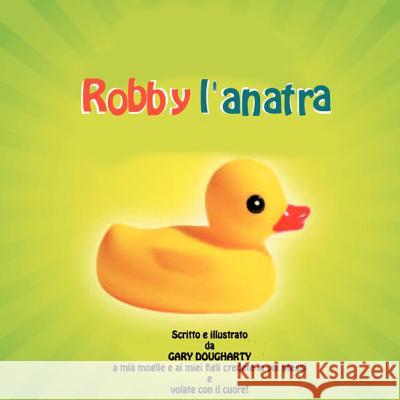 Robby l'anatra Dougharty, Gary Lynn 9781475176759 Createspace