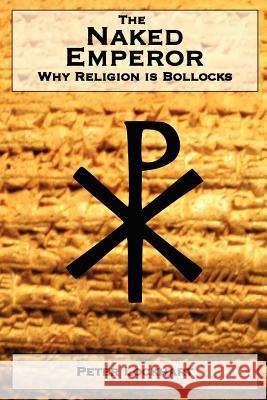 The Naked Emperor: Why Religion is Bollocks Lockhart, Peter 9781475178241