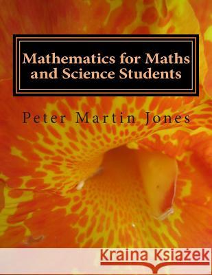 Mathematics for Maths and Science Students MR Peter Martin Jones 9781475178524 Createspace