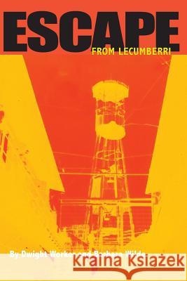Escape From Lecumberri: The true story of an American's brutal imprisonment in the 'inescapable' Lecumberri Prison, and the woman who broke hi Wilde, Barbara 9781475179439 Createspace