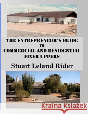 Fixer Uppers: The Entrepreneur's Guide Stuart Leland Rider 9781475179583 Createspace