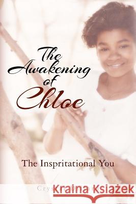 The Awakening of Chloe: The Inspirational You Crystal Dillard 9781475181210