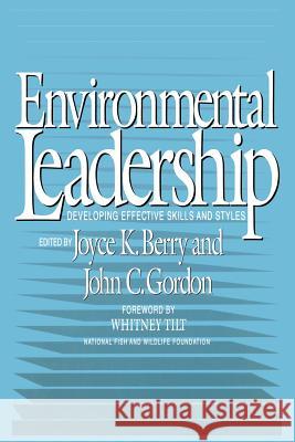 Enviromental Leadership: Developing Effective Skills and Styles Dr Joyce K. Berry Whitney Tilt 9781475181609 Createspace