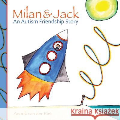 Milan & Jack: An Autism Friendship Story Anouk Va Dr Annamaria Willmsfloet 9781475182972 Createspace