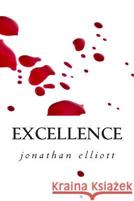 Excellence Jonathan Elliott 9781475183368 Createspace
