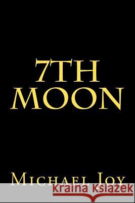 7th Moon Michael Joy 9781475183894 Createspace