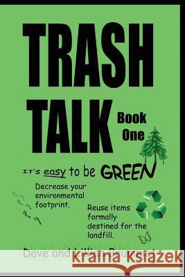 Trash Talk - Book One: It's Easy To Be Green Brummet, Dave 9781475184969 Createspace Independent Publishing Platform