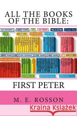 All the Books of the Bible: First Epistle of Peter M. E. Rosson 9781475185454 Createspace